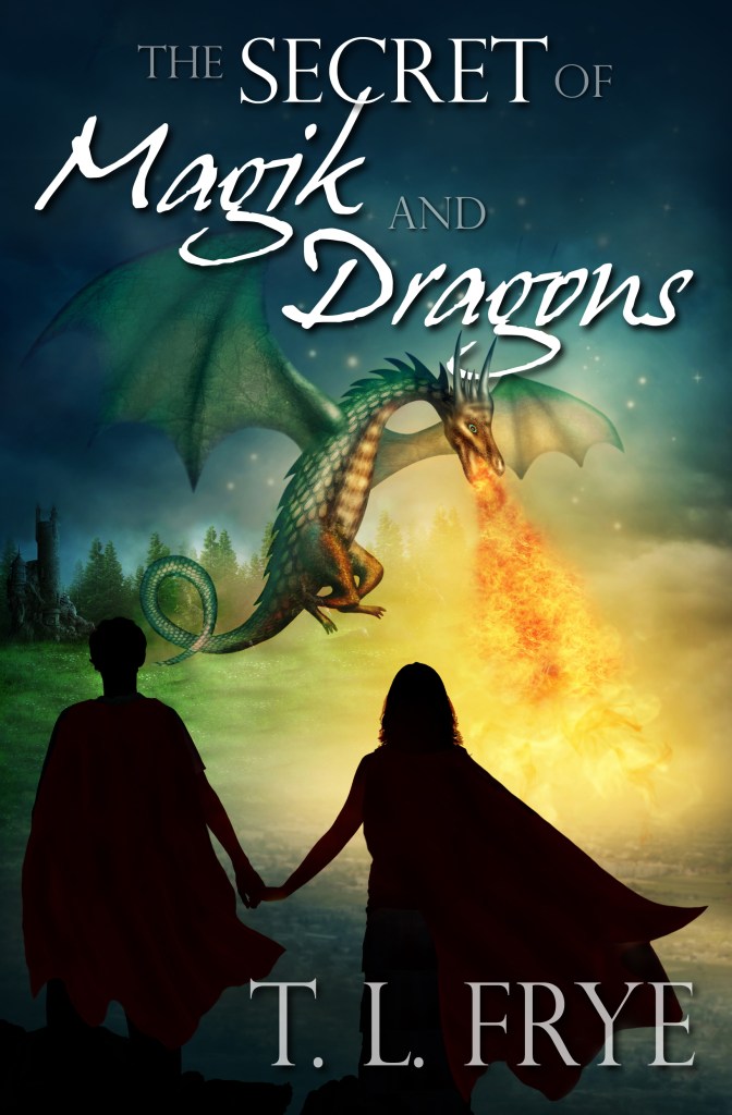 The Secret of Magic and Dragons by T.L. Frye